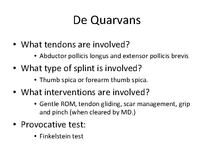 De Quarvans • What tendons are involved? • Abductor pollicis longus and extensor pollicis