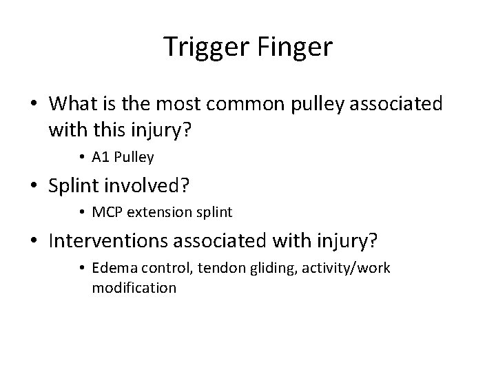 Trigger Finger • What is the most common pulley associated with this injury? •