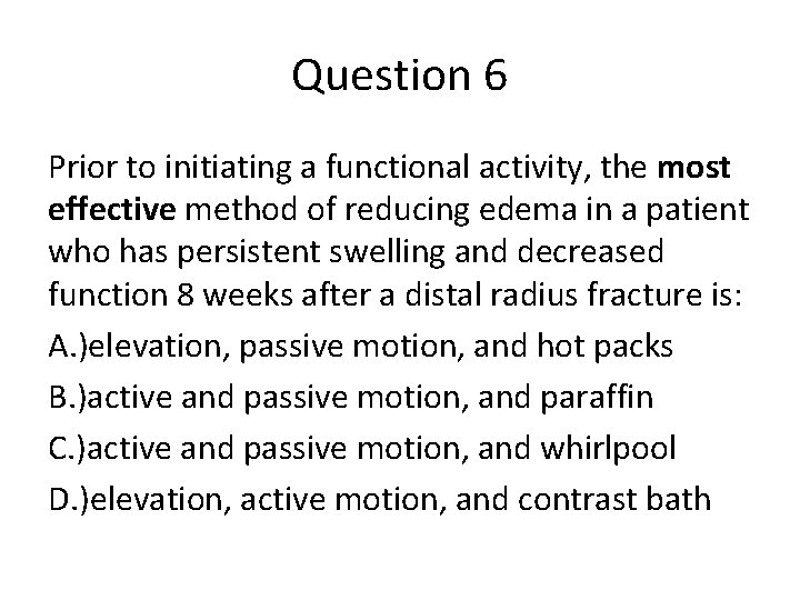 Question 6 Prior to initiating a functional activity, the most effective method of reducing