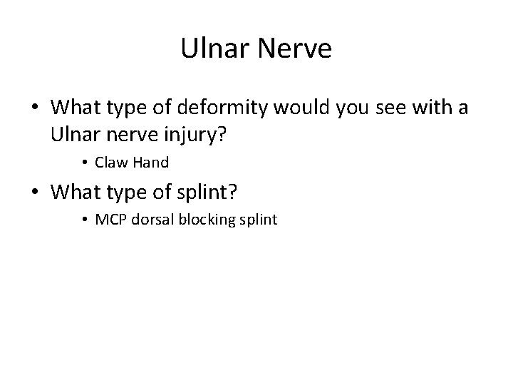 Ulnar Nerve • What type of deformity would you see with a Ulnar nerve