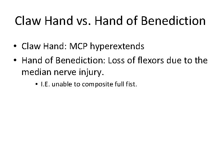 Claw Hand vs. Hand of Benediction • Claw Hand: MCP hyperextends • Hand of