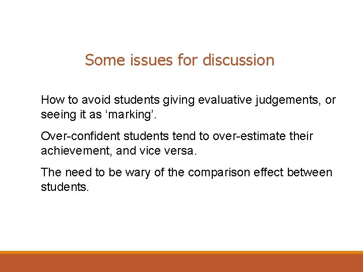 Some issues for discussion How to avoid students giving evaluative judgements, or seeing it