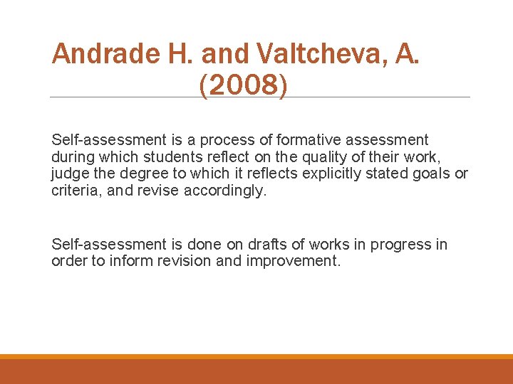 Andrade H. and Valtcheva, A. (2008) Self-assessment is a process of formative assessment during