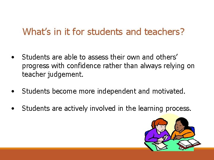 What’s in it for students and teachers? • Students are able to assess their