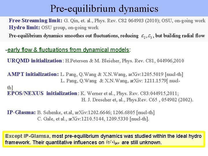 Pre-equilibrium dynamics Free Streaming limit: G. Qin, et. al. , Phys. Rev. C 82