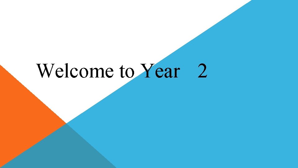 Welcome to Year 2 