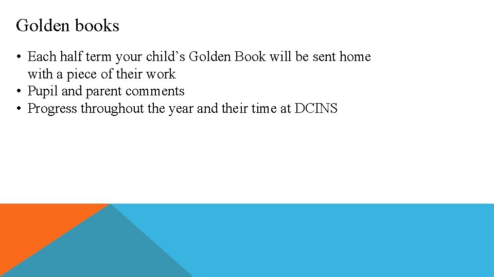 Golden books • Each half term your child’s Golden Book will be sent home