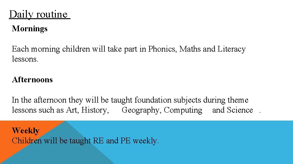 Daily routine Mornings Each morning children will take part in Phonics, Maths and Literacy