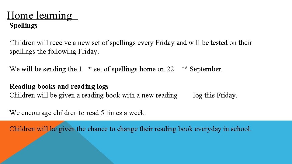 Home learning Spellings Children will receive a new set of spellings every Friday and