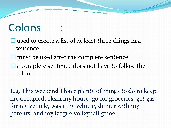 Colons : � used to create a list of at least three things in Colons : � used to create a list of at least three things in