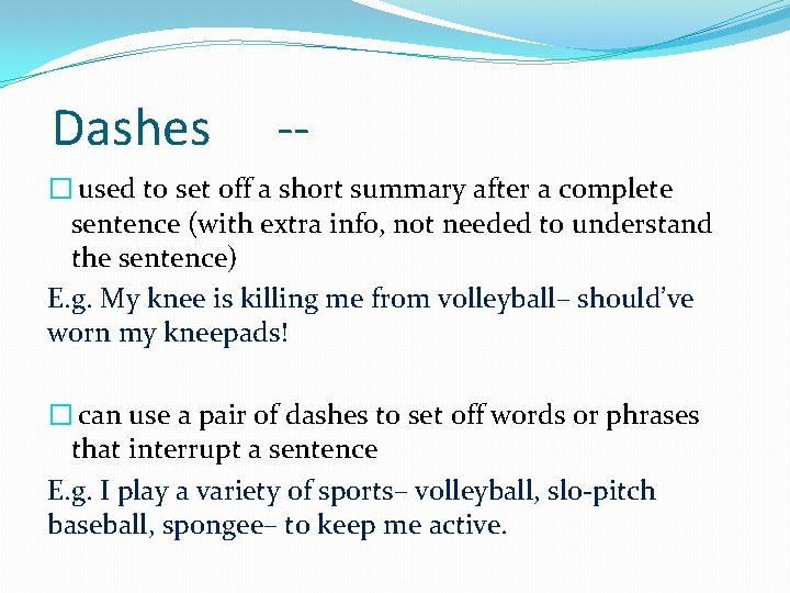 Dashes -- � used to set off a short summary after a complete sentence Dashes -- � used to set off a short summary after a complete sentence