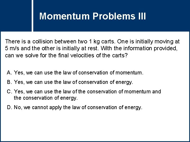 Momentum Problems III Question Title There is a collision between two 1 kg carts. Momentum Problems III Question Title There is a collision between two 1 kg carts.