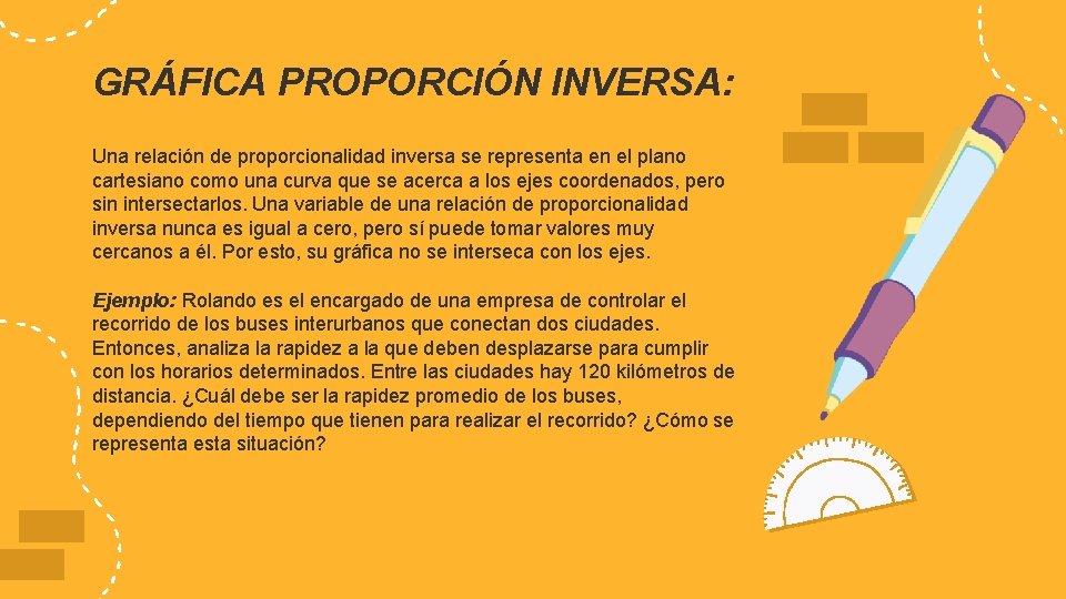 GRÁFICA PROPORCIÓN INVERSA: Una relación de proporcionalidad inversa se representa en el plano cartesiano