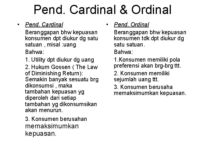 Pend. Cardinal & Ordinal • Pend. Cardinal Beranggapan bhw kepuasan konsumen dpt diukur dg