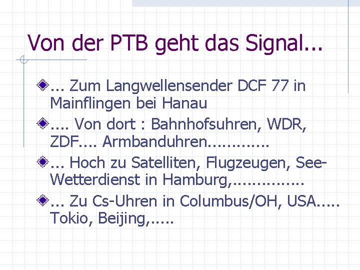 Von der PTB geht das Signal. . . Zum Langwellensender DCF 77 in Mainflingen