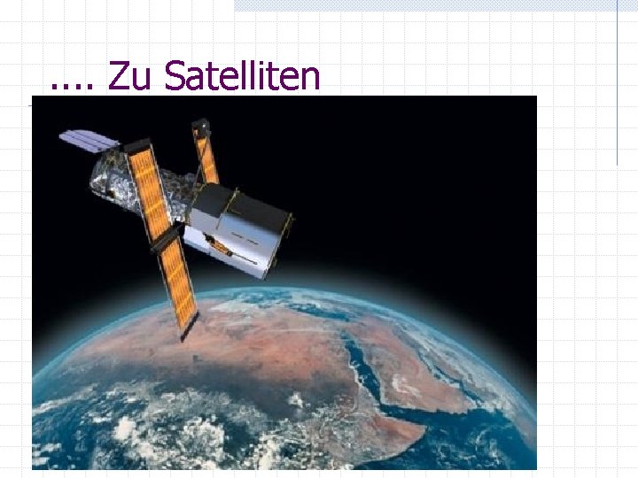 . . Zu Satelliten 