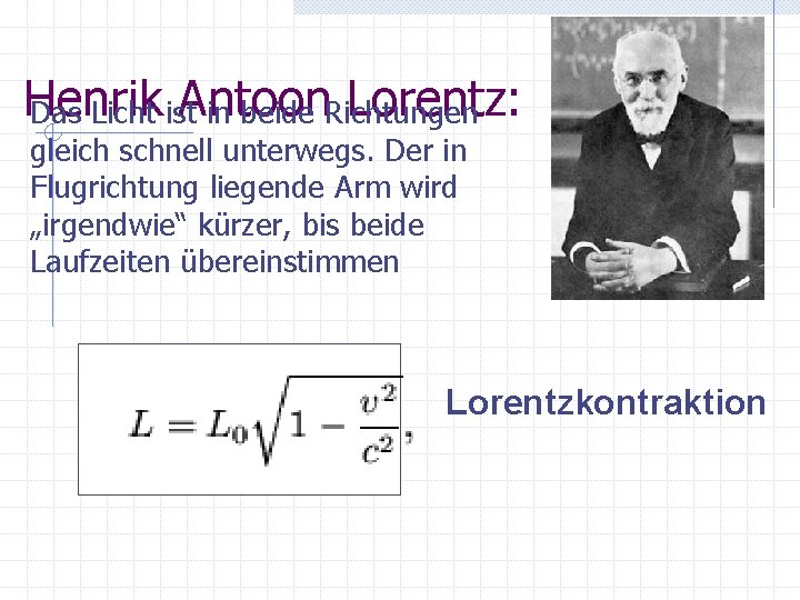 Henrik Antoon Lorentz: Das Licht ist in beide Richtungen gleich schnell unterwegs. Der in