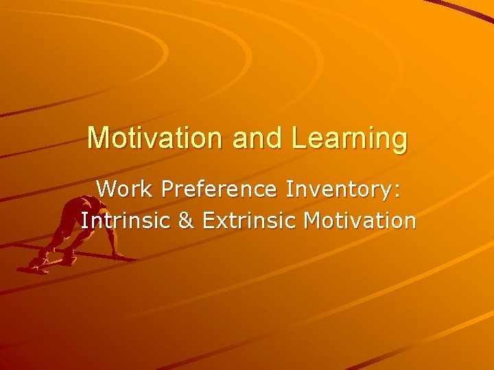 Motivation and Learning Work Preference Inventory: Intrinsic & Extrinsic Motivation 