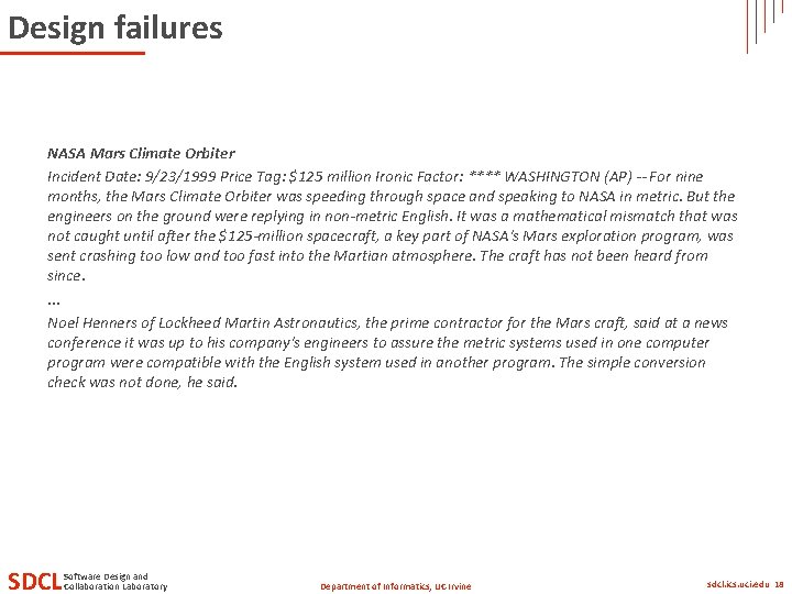 Design failures NASA Mars Climate Orbiter Incident Date: 9/23/1999 Price Tag: $125 million Ironic