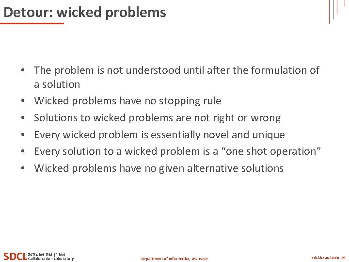 Detour: wicked problems • The problem is not understood until after the formulation of