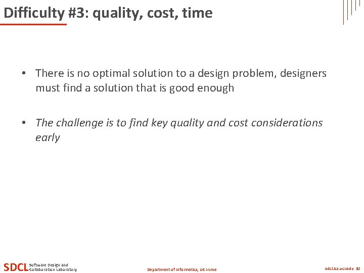 Difficulty #3: quality, cost, time • There is no optimal solution to a design
