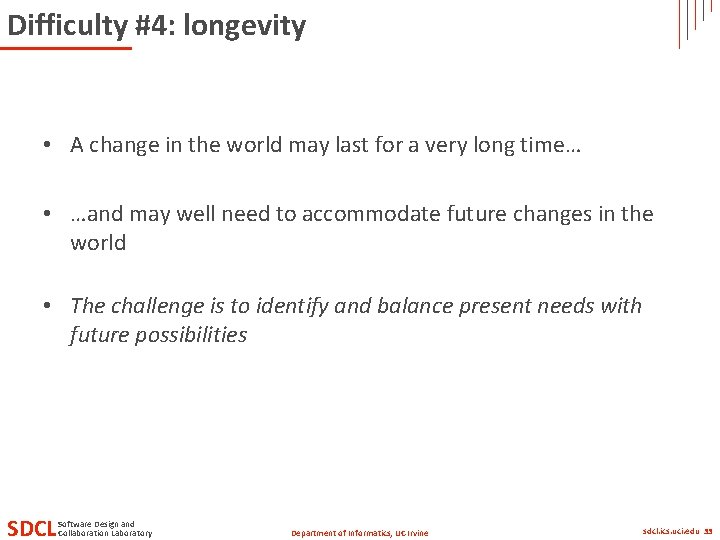 Difficulty #4: longevity • A change in the world may last for a very