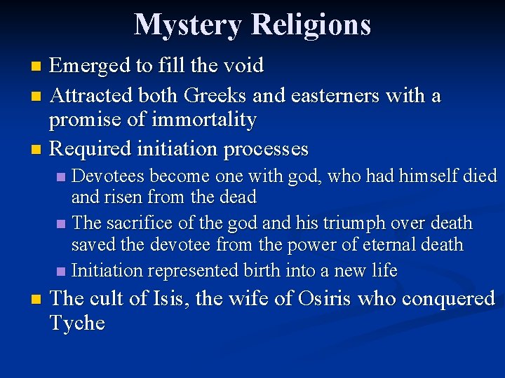 Mystery Religions Emerged to fill the void n Attracted both Greeks and easterners with