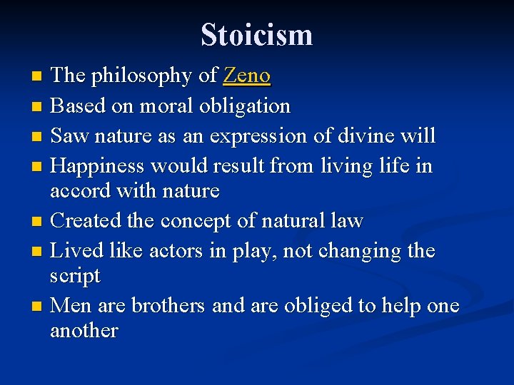 Stoicism The philosophy of Zeno n Based on moral obligation n Saw nature as