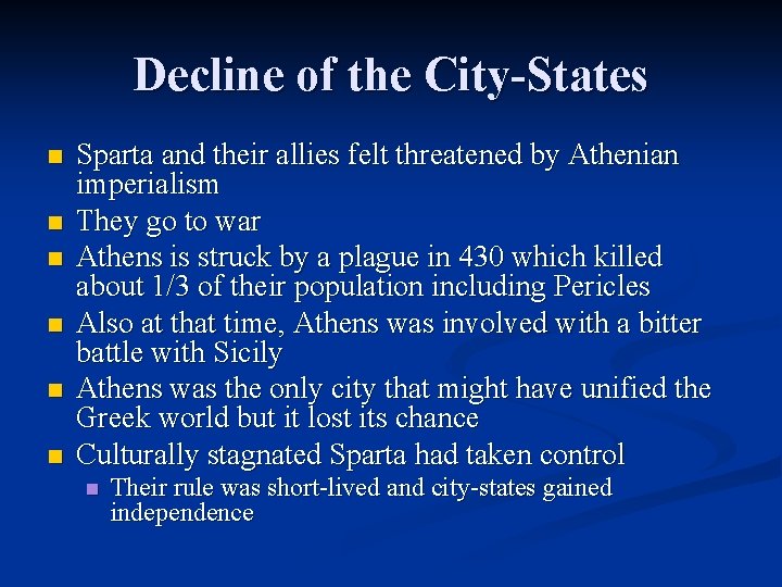 Decline of the City-States n n n Sparta and their allies felt threatened by