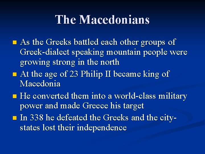 The Macedonians As the Greeks battled each other groups of Greek-dialect speaking mountain people