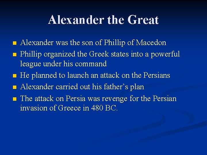 Alexander the Great n n n Alexander was the son of Phillip of Macedon
