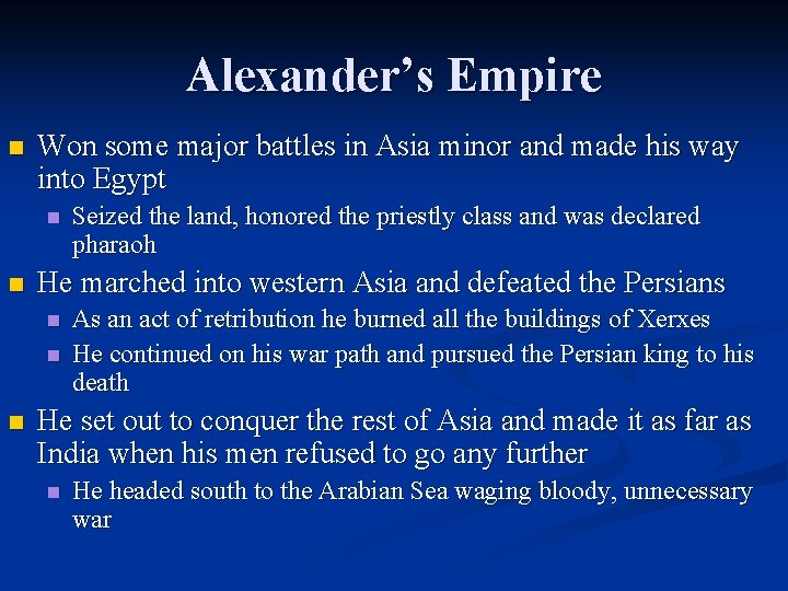 Alexander’s Empire n Won some major battles in Asia minor and made his way