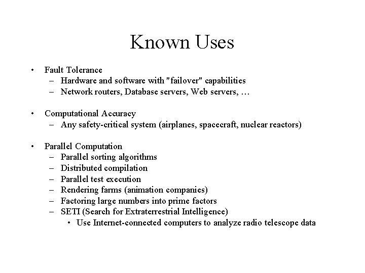 Known Uses • Fault Tolerance – Hardware and software with "failover" capabilities – Network Known Uses • Fault Tolerance – Hardware and software with "failover" capabilities – Network