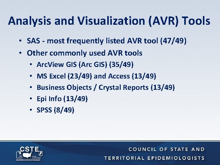 Analysis and Visualization (AVR) Tools • SAS - most frequently listed AVR tool (47/49)