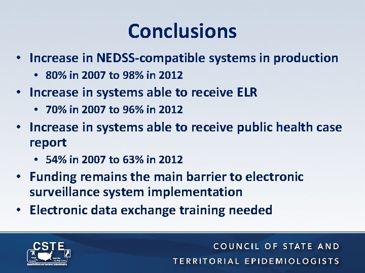 Conclusions • Increase in NEDSS-compatible systems in production • 80% in 2007 to 98%