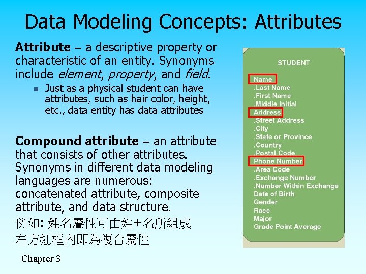 Data Modeling Concepts: Attributes Attribute – a descriptive property or characteristic of an entity.