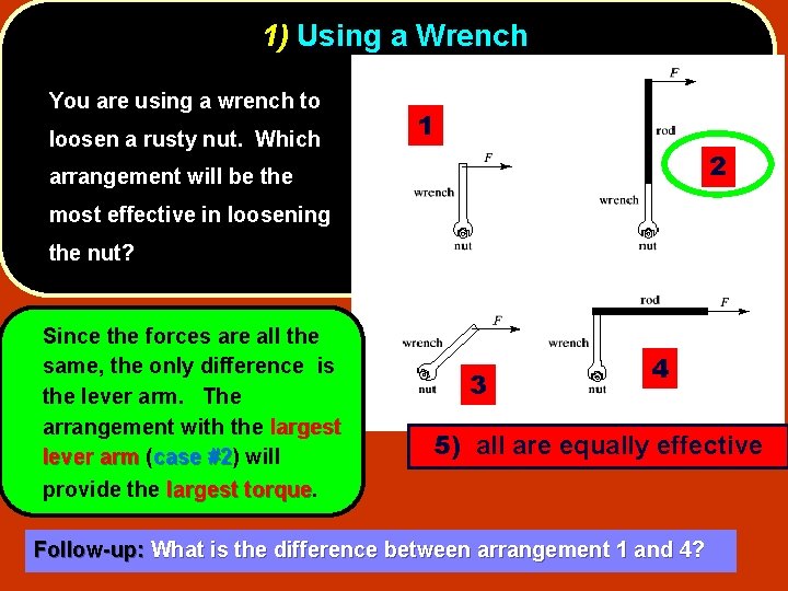 1) Using a Wrench You are using a wrench to loosen a rusty nut.