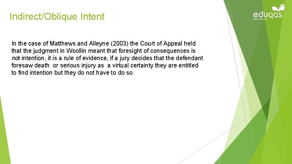 Indirect/Oblique Intent In the case of Matthews and Alleyne (2003) the Court of Appeal Indirect/Oblique Intent In the case of Matthews and Alleyne (2003) the Court of Appeal