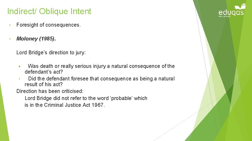 Indirect/ Oblique Intent • Foresight of consequences. • Moloney (1985). Lord Bridge’s direction to Indirect/ Oblique Intent • Foresight of consequences. • Moloney (1985). Lord Bridge’s direction to