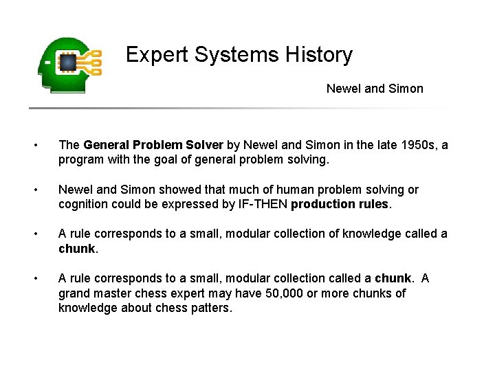 Expert Systems History Newel and Simon • The General Problem Solver by Newel and