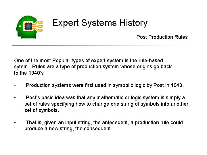 Expert Systems History Post Production Rules One of the most Popular types of expert