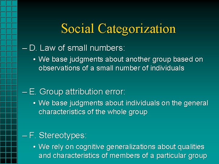 Social Categorization – D. Law of small numbers: • We base judgments about another