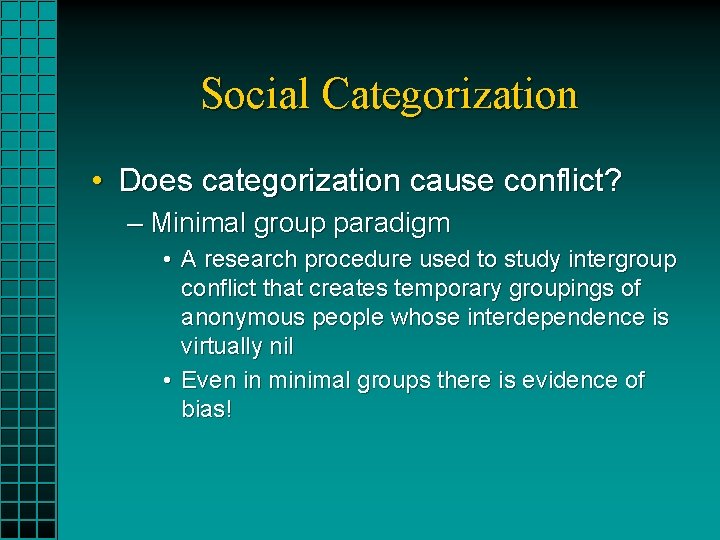 Social Categorization • Does categorization cause conflict? – Minimal group paradigm • A research