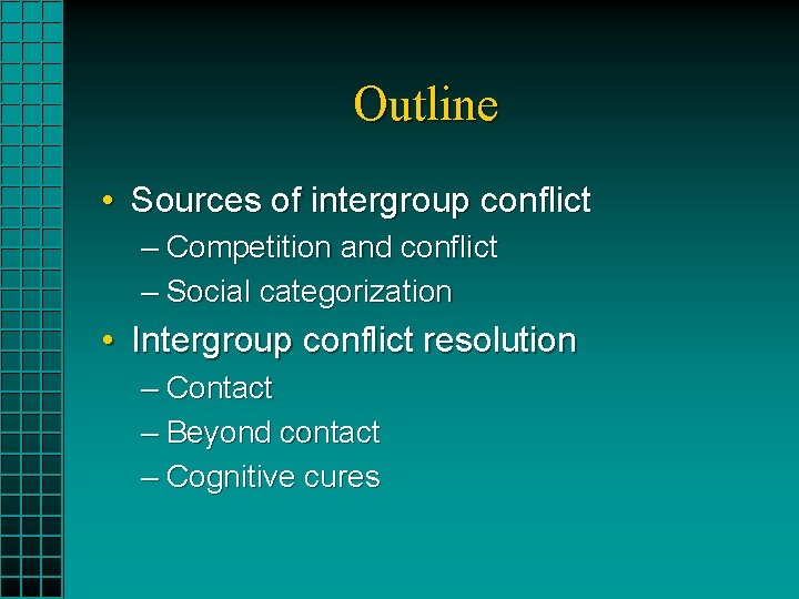 Outline • Sources of intergroup conflict – Competition and conflict – Social categorization •