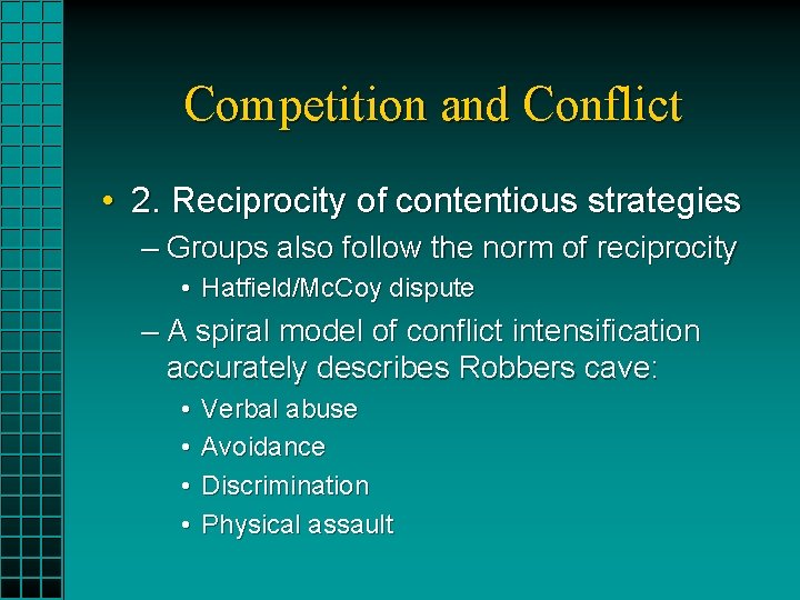 Competition and Conflict • 2. Reciprocity of contentious strategies – Groups also follow the