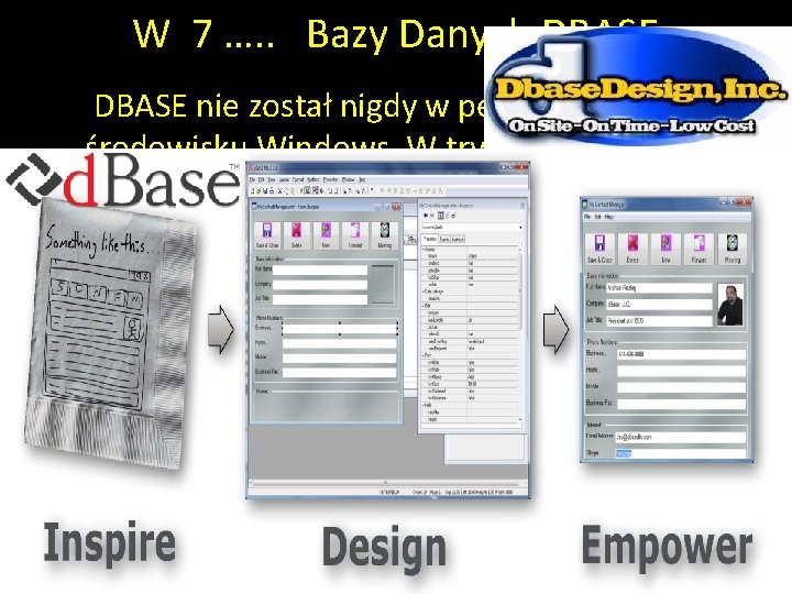 W 7 …. . Bazy Danych DBASE nie został nigdy w pełni przyjęty w