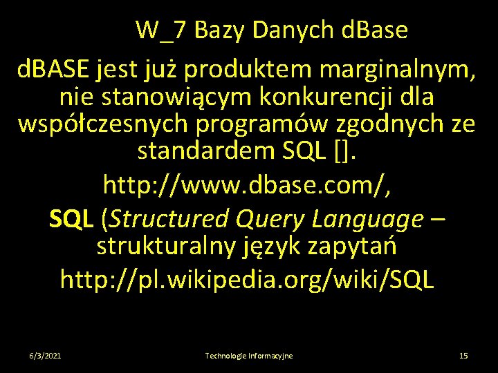 W_7 Bazy Danych d. Base d. BASE jest już produktem marginalnym, nie stanowiącym konkurencji