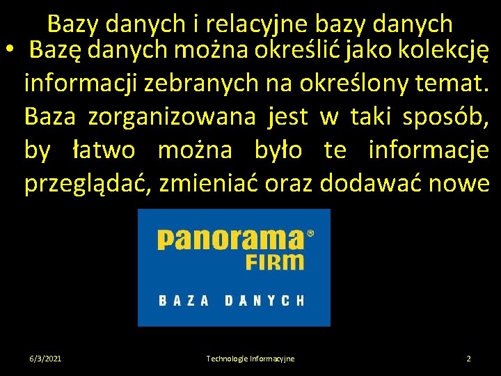 Bazy danych i relacyjne bazy danych • Bazę danych można określić jako kolekcję informacji