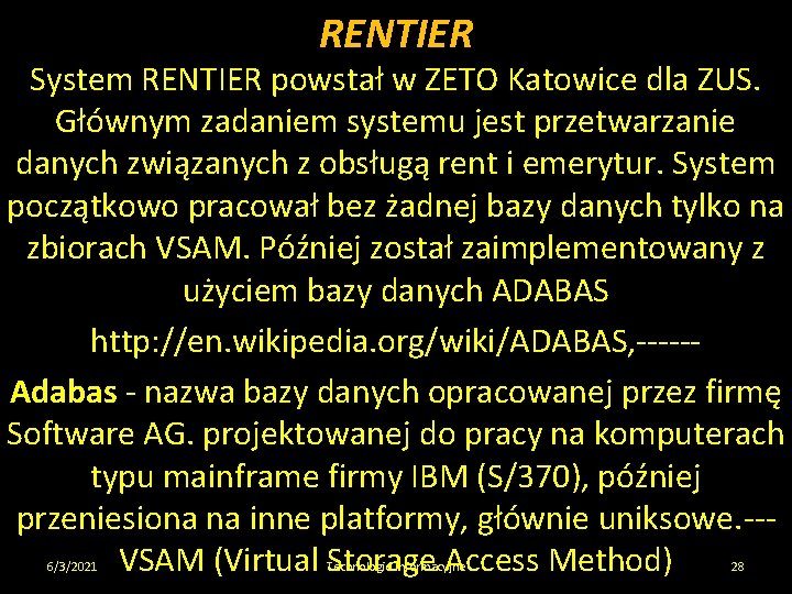 RENTIER System RENTIER powstał w ZETO Katowice dla ZUS. Głównym zadaniem systemu jest przetwarzanie