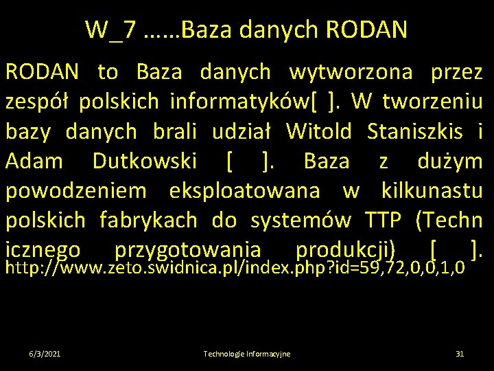 W_7 ……Baza danych RODAN to Baza danych wytworzona przez zespół polskich informatyków[ ]. W